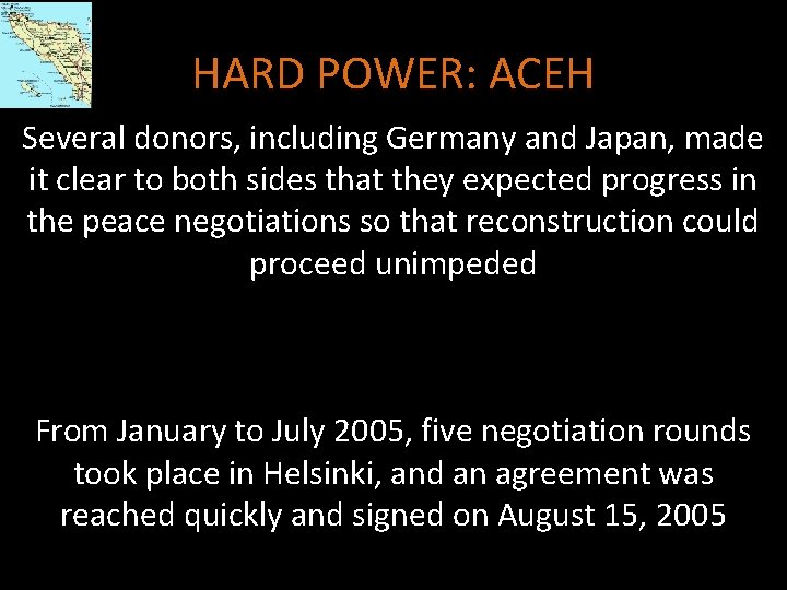 HARD POWER: ACEH Several donors, including Germany and Japan, made it clear to both