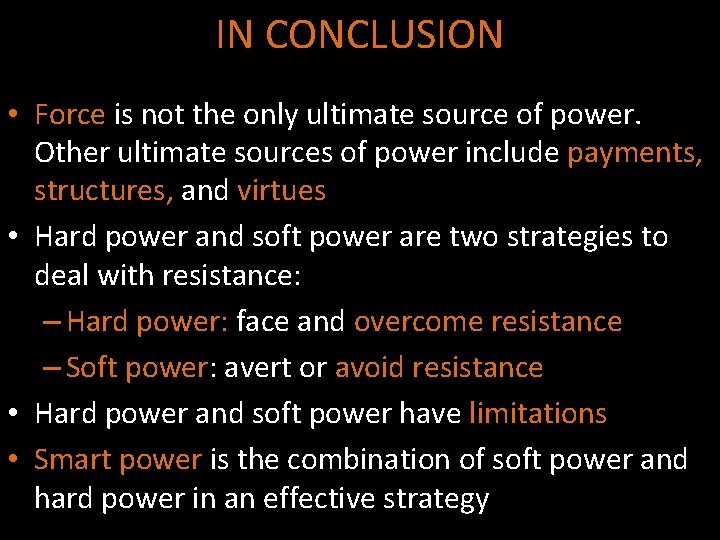 IN CONCLUSION • Force is not the only ultimate source of power. Other ultimate