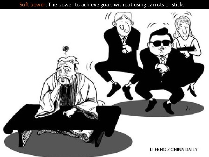 Soft power: The power to achieve goals without using carrots or sticks 