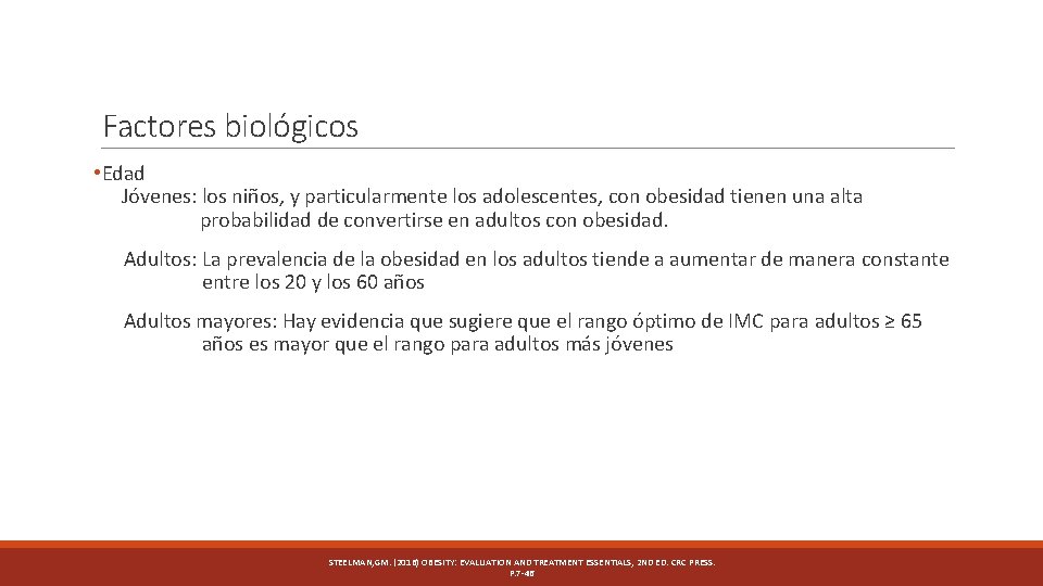 Factores biológicos • Edad Jóvenes: los niños, y particularmente los adolescentes, con obesidad tienen