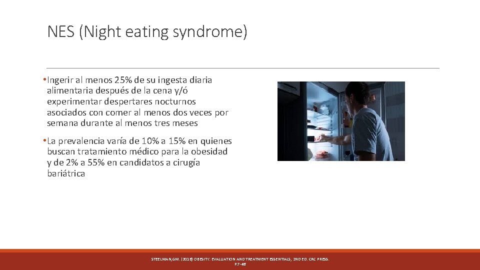 NES (Night eating syndrome) • Ingerir al menos 25% de su ingesta diaria alimentaria