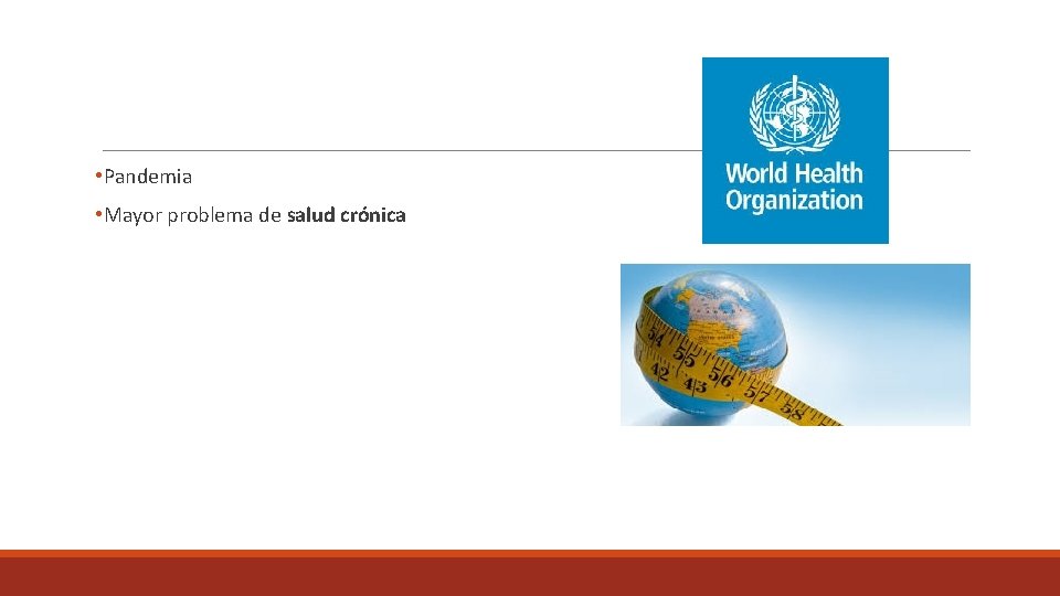  • Pandemia • Mayor problema de salud crónica 