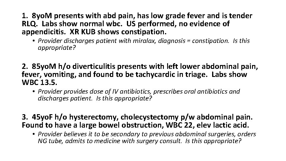 1. 8 yo. M presents with abd pain, has low grade fever and is