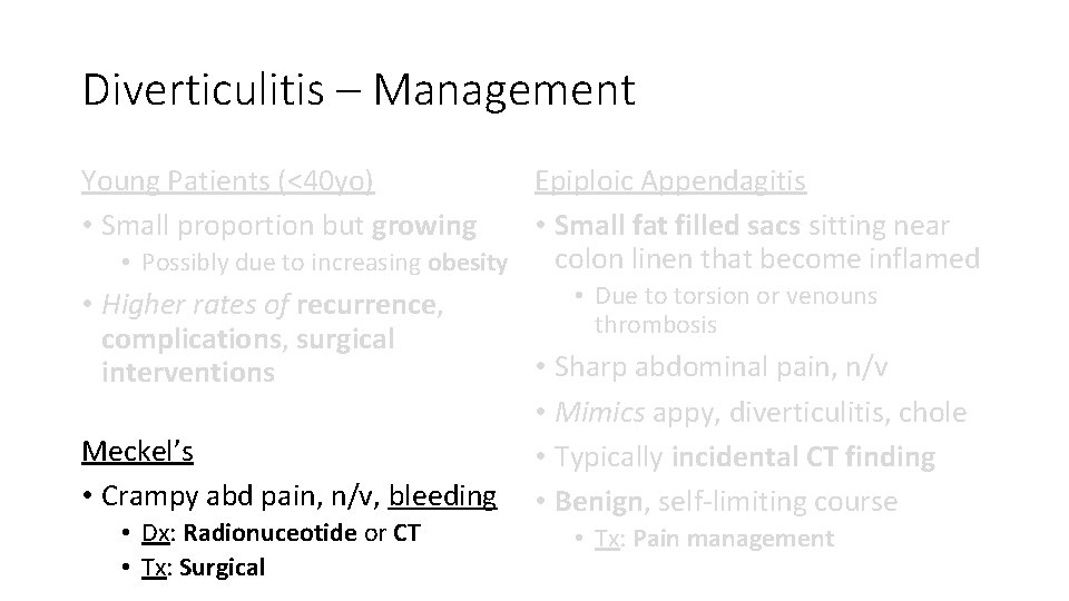 Diverticulitis – Management Epiploic Appendagitis • Small fat filled sacs sitting near colon linen