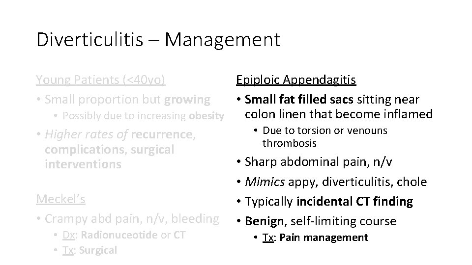Diverticulitis – Management Epiploic Appendagitis • Small fat filled sacs sitting near colon linen