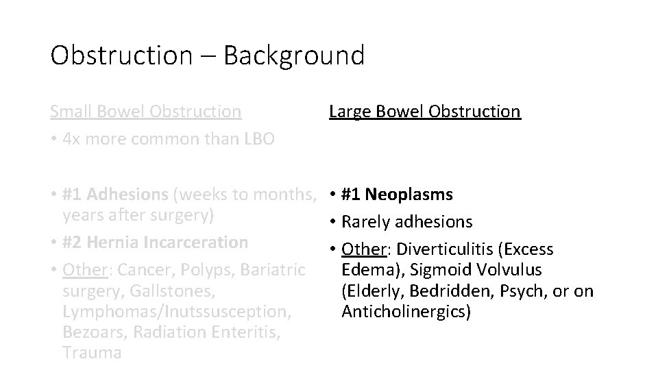 Obstruction – Background Small Bowel Obstruction • 4 x more common than LBO Large