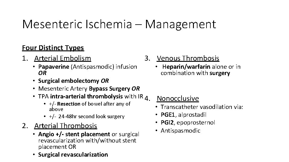 Mesenteric Ischemia – Management Four Distinct Types 1. Arterial Embolism 3. Venous Thrombosis •
