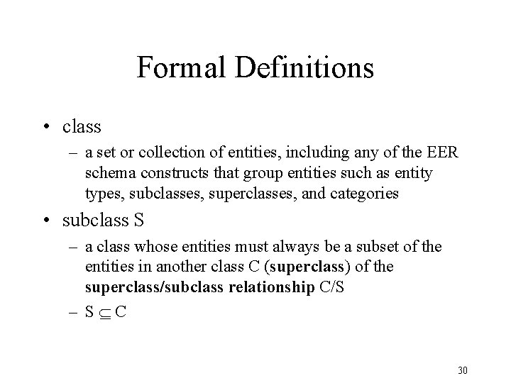 Formal Definitions • class – a set or collection of entities, including any of