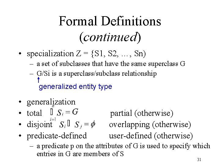 Formal Definitions (continued) • specialization Z = {S 1, S 2, …, Sn) –