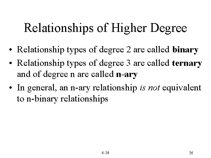 Relationships of Higher Degree • Relationship types of degree 2 are called binary •