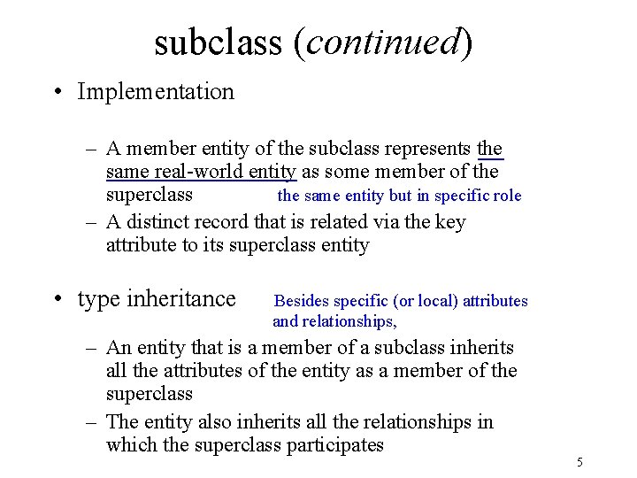 subclass (continued) • Implementation – A member entity of the subclass represents the same