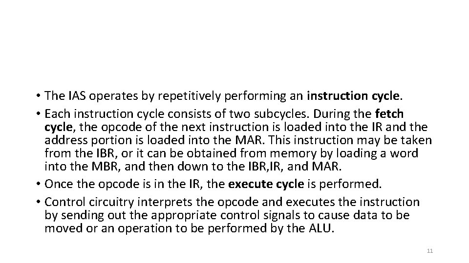  • The IAS operates by repetitively performing an instruction cycle. • Each instruction