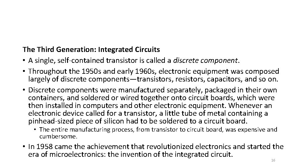 The Third Generation: Integrated Circuits • A single, self-contained transistor is called a discrete