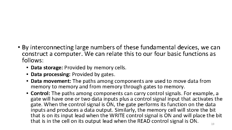  • By interconnecting large numbers of these fundamental devices, we can construct a