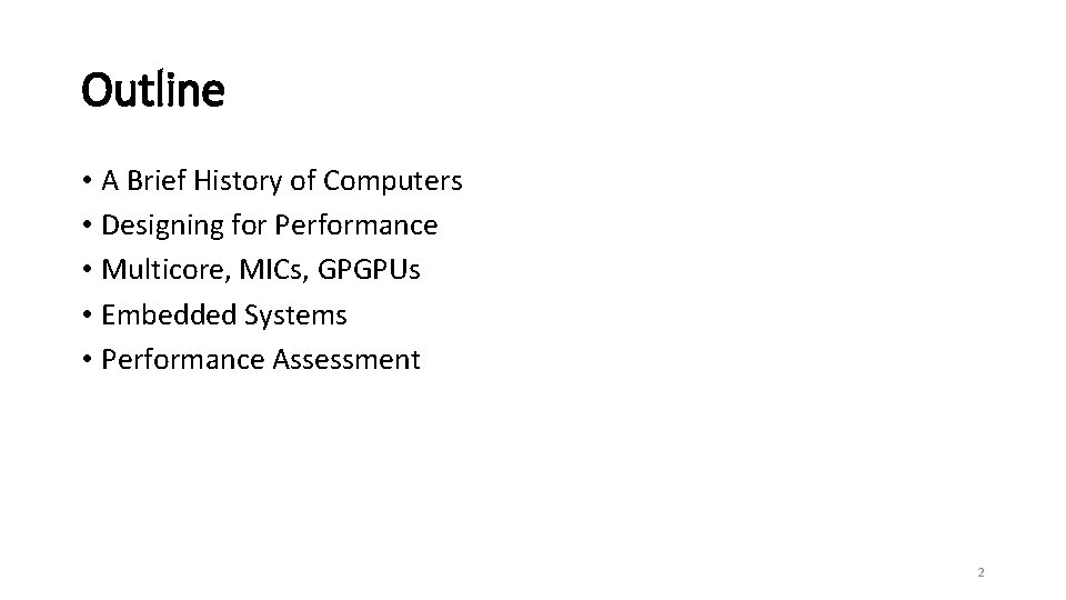 Outline • A Brief History of Computers • Designing for Performance • Multicore, MICs,