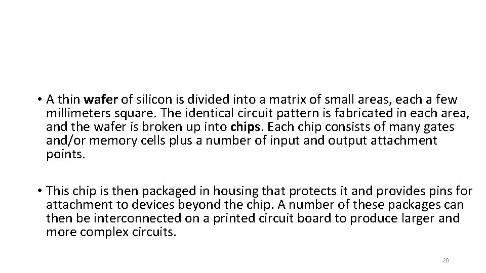  • A thin wafer of silicon is divided into a matrix of small