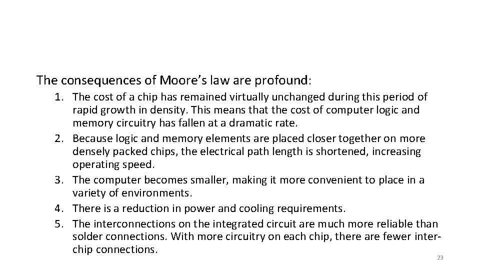 The consequences of Moore’s law are profound: 1. The cost of a chip has