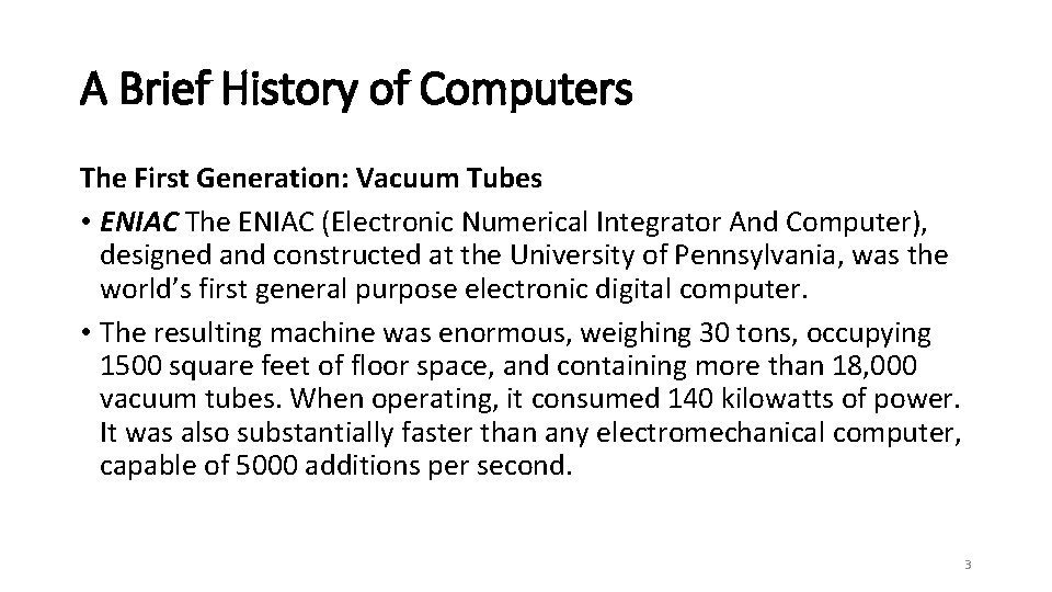 A Brief History of Computers The First Generation: Vacuum Tubes • ENIAC The ENIAC