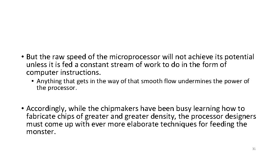  • But the raw speed of the microprocessor will not achieve its potential