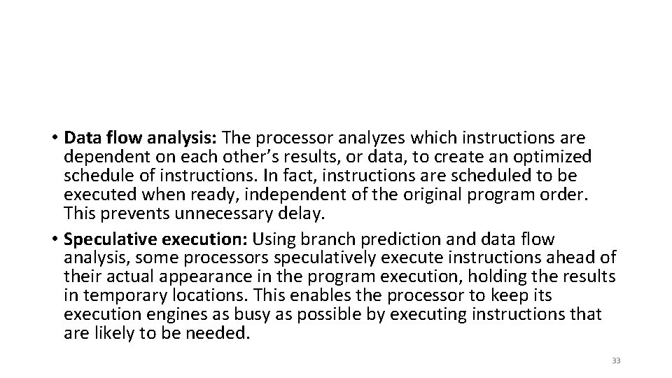  • Data flow analysis: The processor analyzes which instructions are dependent on each