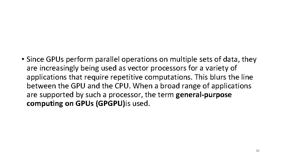  • Since GPUs perform parallel operations on multiple sets of data, they are