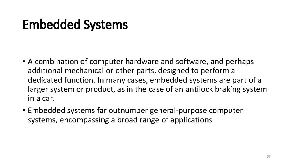 Embedded Systems • A combination of computer hardware and software, and perhaps additional mechanical