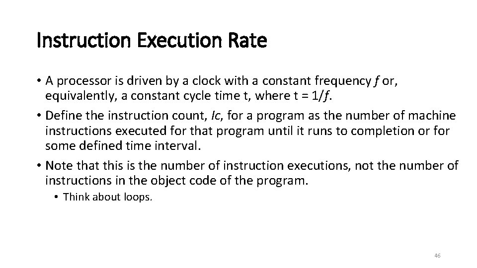 Instruction Execution Rate • A processor is driven by a clock with a constant