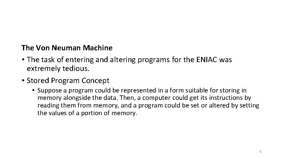 The Von Neuman Machine • The task of entering and altering programs for the