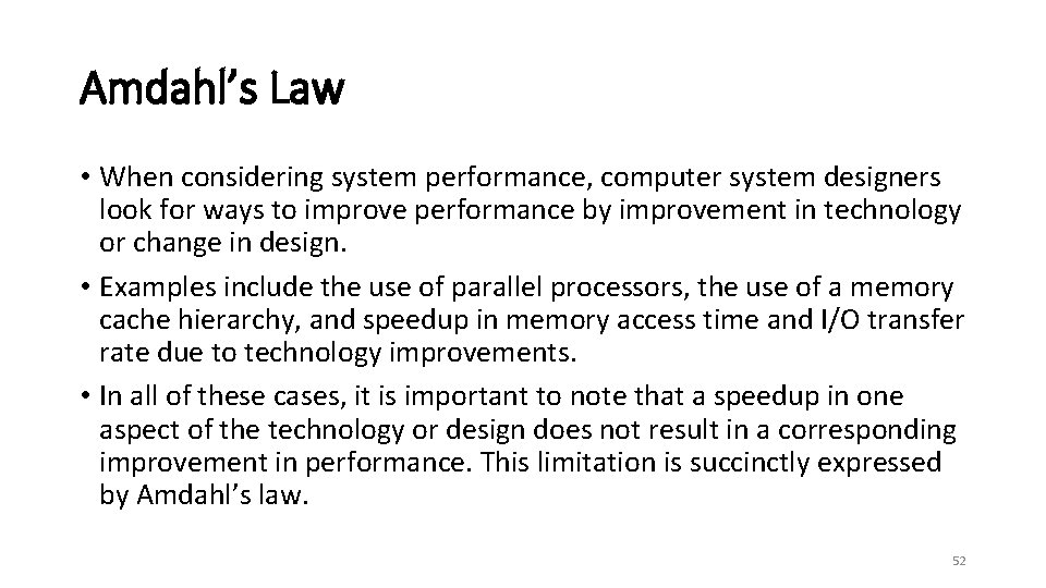 Amdahl’s Law • When considering system performance, computer system designers look for ways to