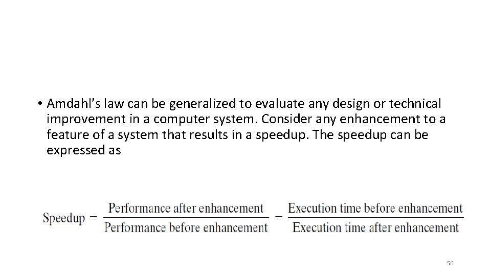  • Amdahl’s law can be generalized to evaluate any design or technical improvement