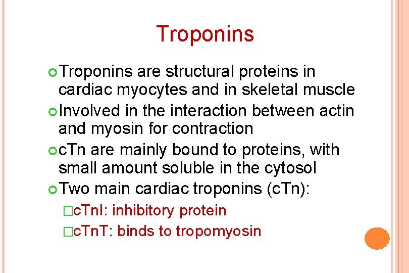 Troponins are structural proteins in cardiac myocytes and in skeletal muscle Involved in the