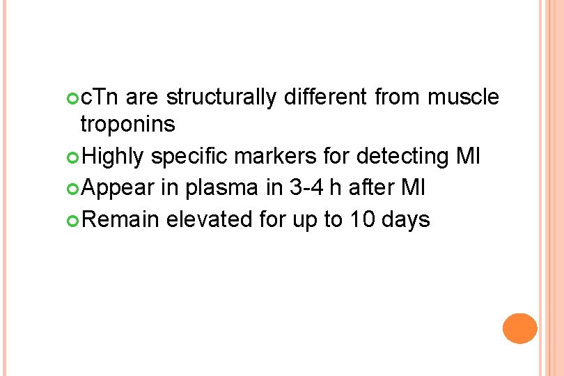  c. Tn are structurally different from muscle troponins Highly specific markers for detecting
