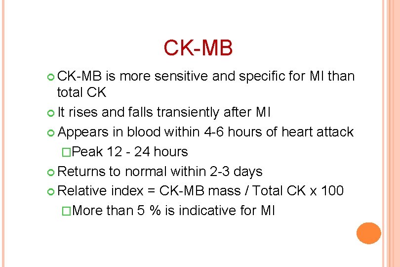 CK-MB is more sensitive and specific for MI than total CK It rises and