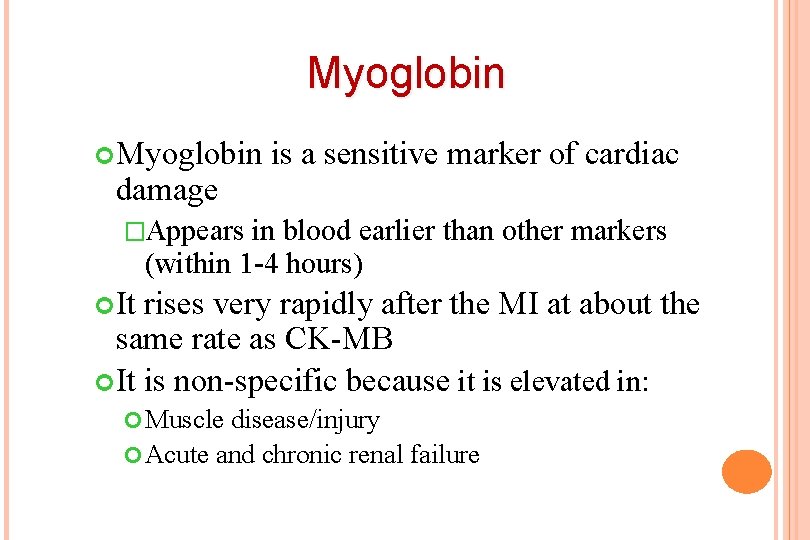Myoglobin damage is a sensitive marker of cardiac �Appears in blood earlier than other