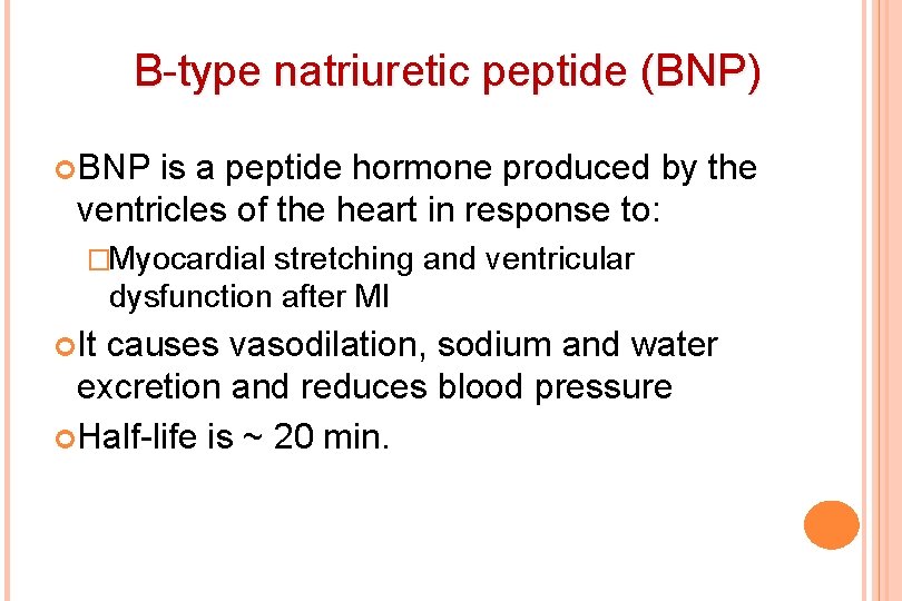 B-type natriuretic peptide (BNP) BNP is a peptide hormone produced by the ventricles of