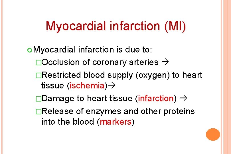 Myocardial infarction (MI) Myocardial infarction is due to: �Occlusion of coronary arteries �Restricted blood