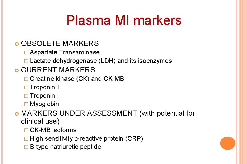 Plasma MI markers OBSOLETE MARKERS � Aspartate Transaminase � Lactate dehydrogenase (LDH) and its