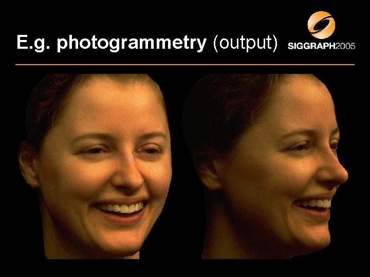 E. g. photogrammetry (output) 
