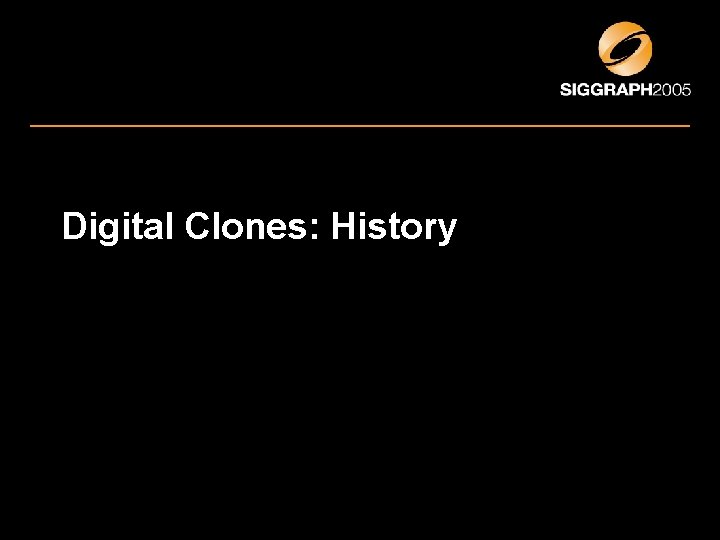 Digital Clones: History 