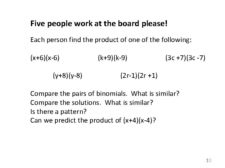 Five people work at the board please! Each person find the product of one