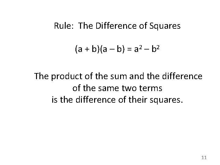 Rule: The Difference of Squares (a + b)(a – b) = a 2 –