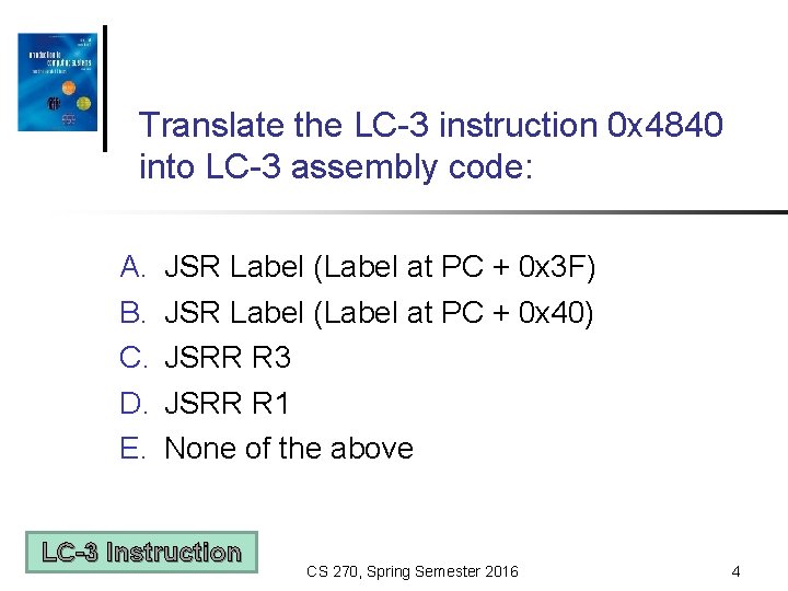 Translate the LC-3 instruction 0 x 4840 into LC-3 assembly code: A. B. C.