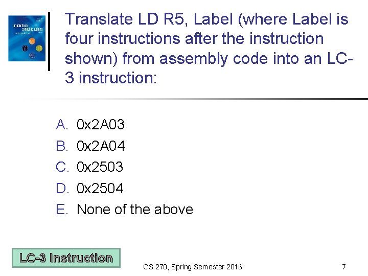 Translate LD R 5, Label (where Label is four instructions after the instruction shown)