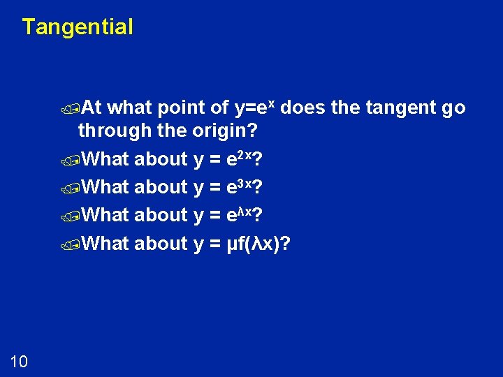 Tangential /At what point of y=ex does the tangent go through the origin? /What