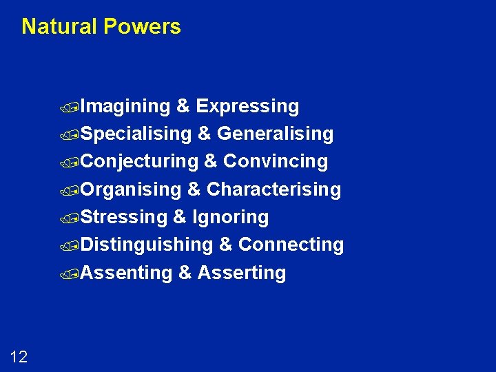 Natural Powers /Imagining & Expressing /Specialising & Generalising /Conjecturing & Convincing /Organising & Characterising