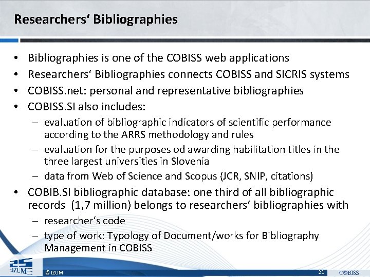 Researchers‘ Bibliographies • • Bibliographies is one of the COBISS web applications Researchers‘ Bibliographies