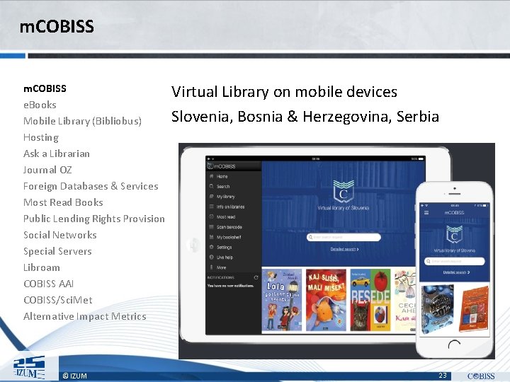 m. COBISS e. Books Mobile Library (Bibliobus) Hosting Ask a Librarian Journal OZ Foreign
