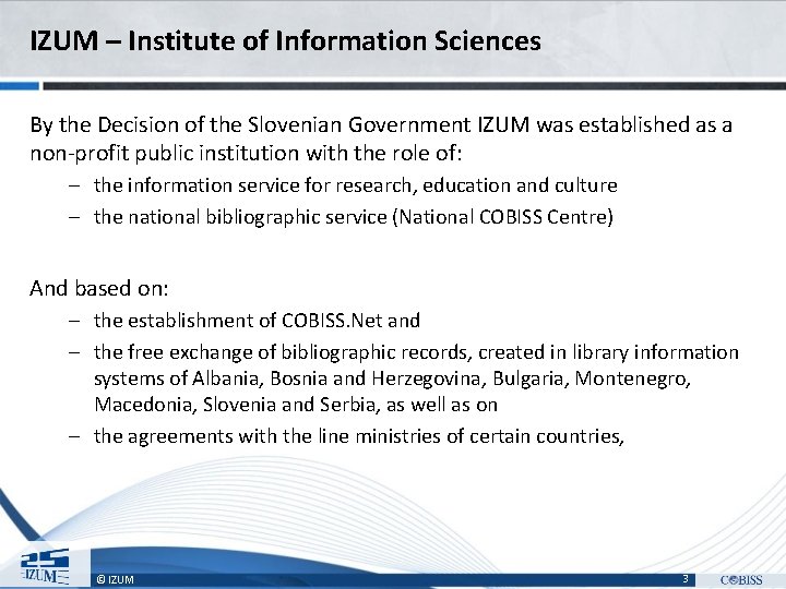 IZUM – Institute of Information Sciences By the Decision of the Slovenian Government IZUM