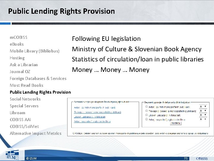 Public Lending Rights Provision m. COBISS Following EU legislation e. Books Ministry of Culture