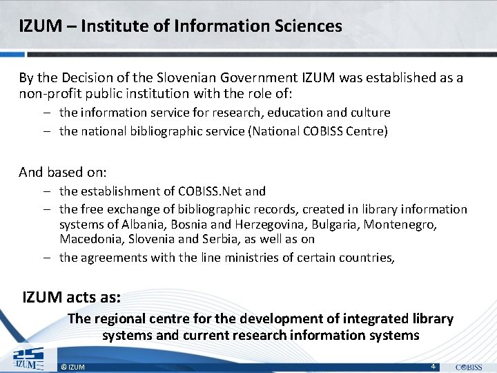 IZUM – Institute of Information Sciences By the Decision of the Slovenian Government IZUM